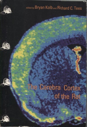 Item #10112 Cerebral Cortex of the Rat. Bryan Kolb, Richard C. Tees
