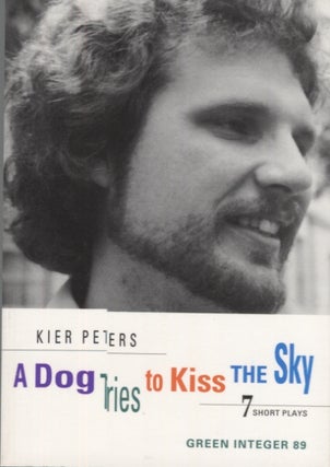 Item #11469 A Dog Tries to Kiss the Sky: 7 Short Plays. Kier Peters, Douglas Messerli