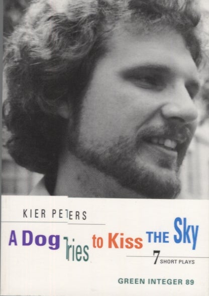 Item #11469 A Dog Tries to Kiss the Sky: 7 Short Plays. Kier Peters, Douglas Messerli.