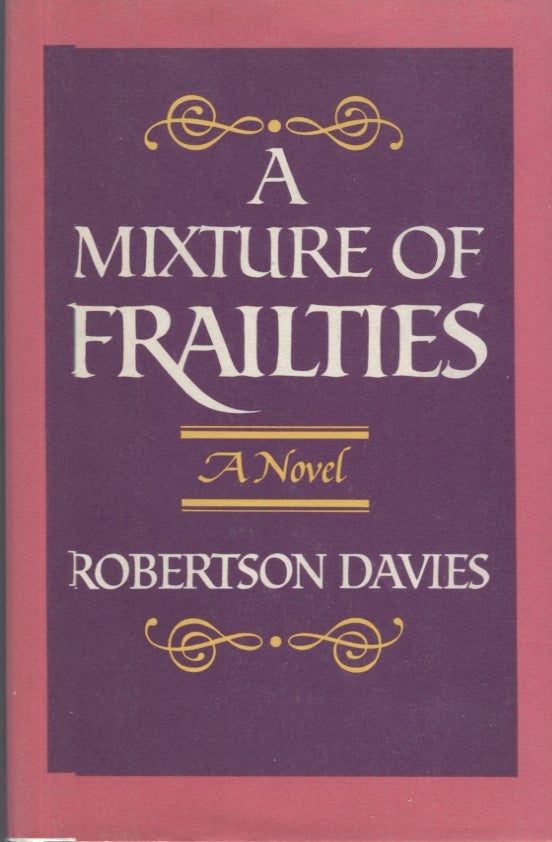 Item #12077 A Mixture of Frailties. Robertson Davies.