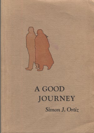 Item #12867 A Good Journey. Simon J. Ortiz