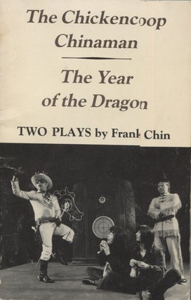 Item #12926 Chickencoop Chinaman and The Year of the Dragon:Two Plays. Frank Chin, Dorothy...