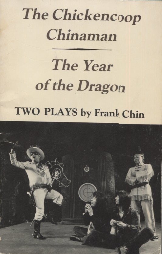 Item #12926 Chickencoop Chinaman and The Year of the Dragon:Two Plays. Frank Chin, Dorothy Ritsuko McDonald.