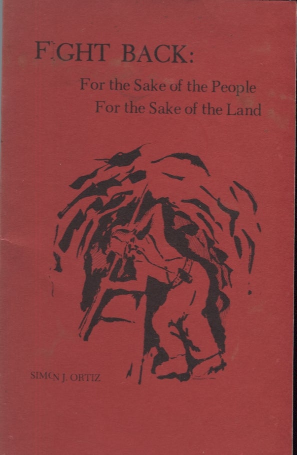 Item #12952 Fight Back: For the Sake of the People, For the Sake of the Land. Simon J. Ortiz.