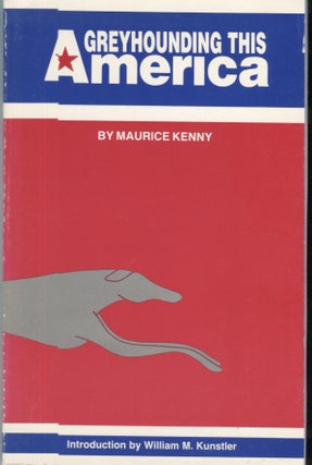 Item #13827 Greyhounding This America. Maurice Kenny, William M. Kunstler