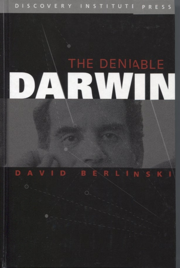Item #14378 Deniable Darwin & Other Essays. David Berlinski, David Klinghoffer.
