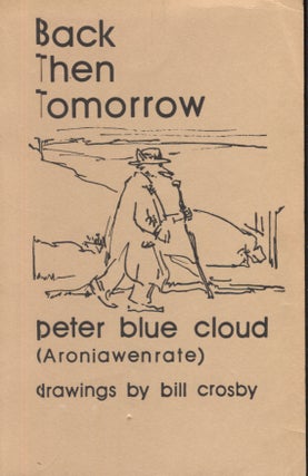 Item #16077 Back Then Tomorrow. Peter Blue Cloud, Aroniawenrate