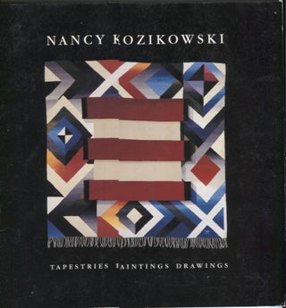 Item #16349 Nancy Kozikowski: Tapestries, Paintings, Drawings. Exhibition catalog., John...