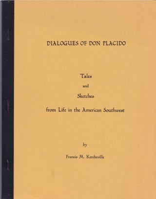 Item #16872 Dialogues of Don Placido: Tales and Sketches from Life in the American Southwest....