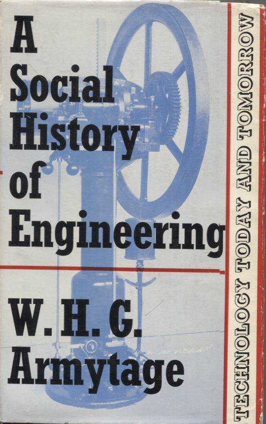 Item #16979 Social History of Engineering (Technology Today and Tomorrow). W. H. G. Armytage.