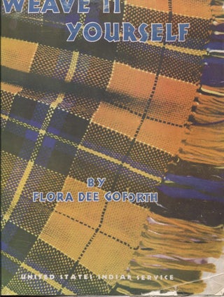 Item #17418 Weave It Yourself. Flora Dee Goforth, Helen Post., Willard Beatty