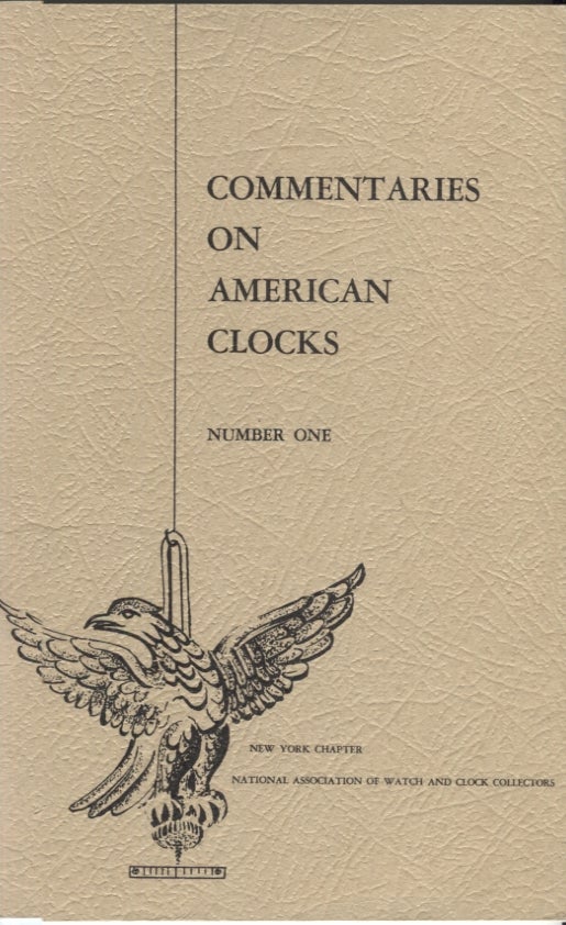 Item #19111 Commentaries on American Clocks, Number One. L. S. Spangler, contributors, Francis B. Platt, William McCabe, Mark E. Shannaberger, Carl W. Drepperd.