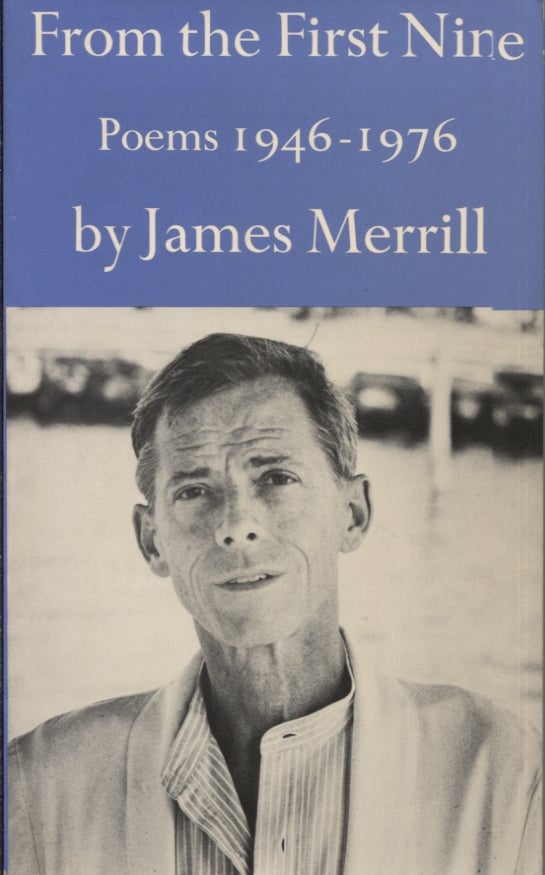 Item #20151 FROM THE FIRST NINE; POEMS 1946-1976. James Merrill.