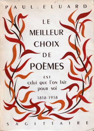 Item #20245 Le Meilleur Choix de Poemes; Est Celui que L'on fait pour soi 1818-1918. Paul Eluard