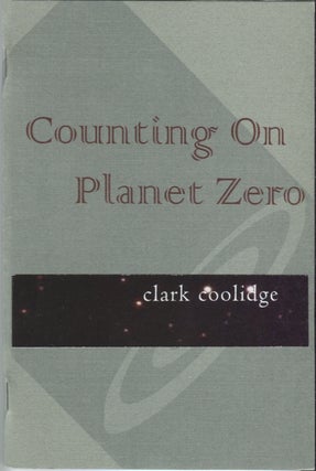 Item #20627 Counting on Planet Zero. Clark Coolidge