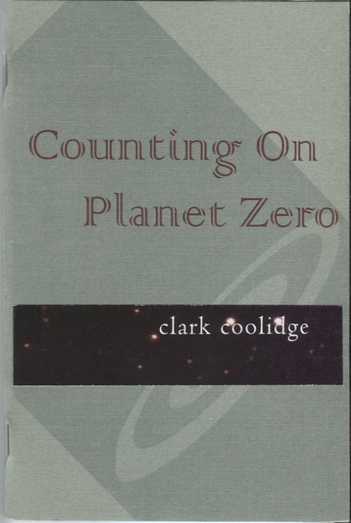 Item #20627 Counting on Planet Zero. Clark Coolidge.