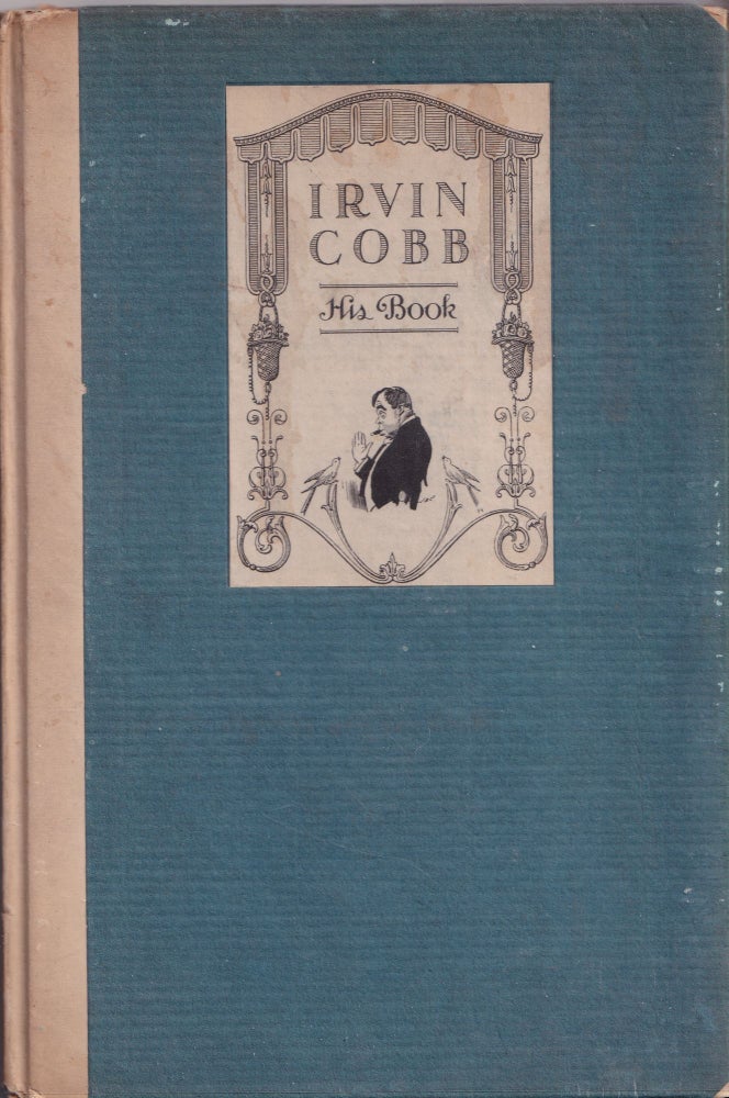 Item #2067 Irvin Cobb His Book; Friendly Tributes Upon the Occasion of a Dinner Tendered to Irvin Shrewsbury Cobb at the Waldorf-Astoria Hotel, New York. April Twenty-Fifth, MCMXV.