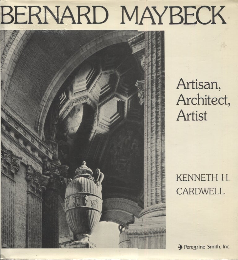 Item #20712 Bernard Maybeck; Artisan, Architect, Artist. Kenneth H. Cardwell.