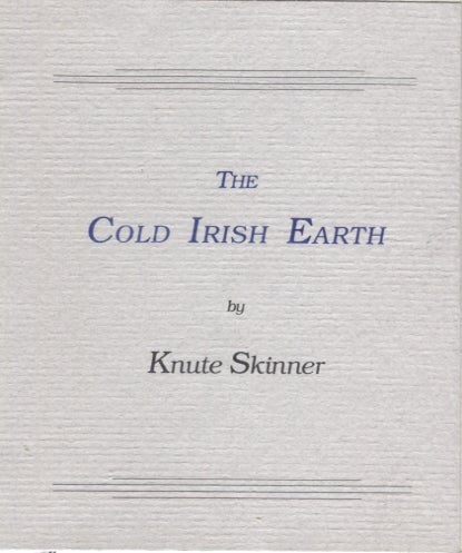 Item #20853 The Cold Irish Earth. Knute Skinner.