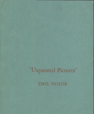 Item #20879 Emil Nolde; Unpaited Pictures. Art Exhibition Catalogs