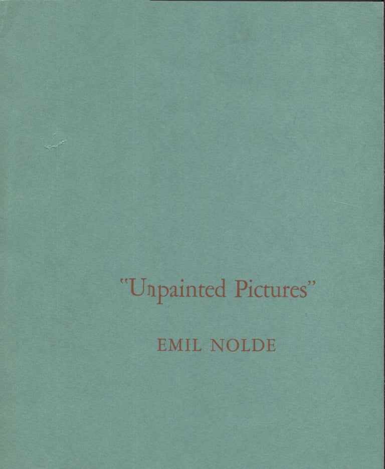 Item #20879 Emil Nolde; Unpaited Pictures. Art Exhibition Catalogs.
