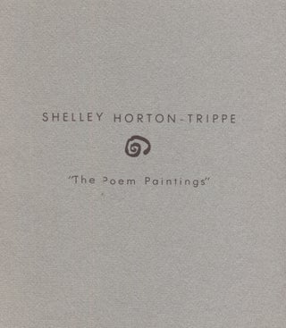 Item #20895 Shelley Horton-Trippe; The Poem Paintings. Art Exhibition Catalog