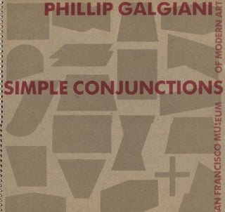 Item #20901 Phillip Galgiani; Simple Conjunctions. Art Exhibition Catalog