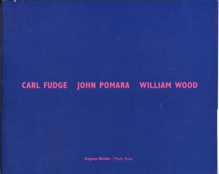 Item #20903 Carl Fudge John Pomara William Wood. Art Exhibition Catalog