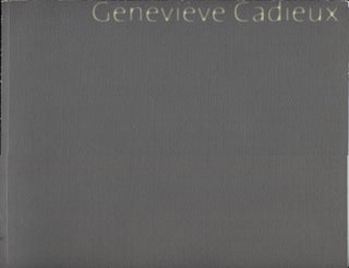 Item #20921 Genevieve Cadieux. Art Exhibition Catalog