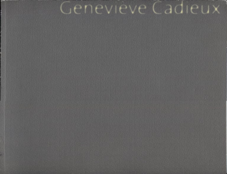 Item #20921 Genevieve Cadieux. Art Exhibition Catalog.