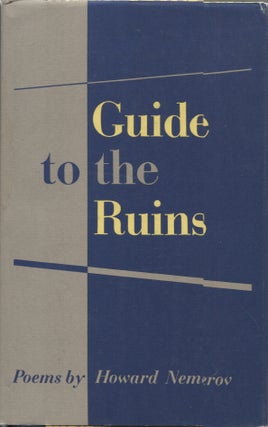 Item #20926 Guide to the Ruins; Poems by Howard Nemerov. Howard Nemerov