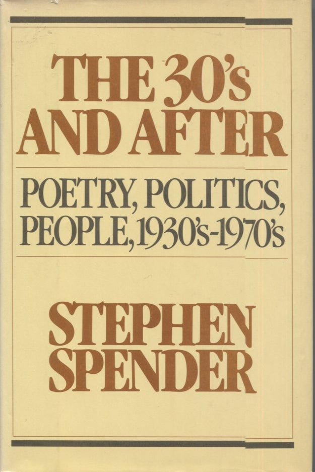 Item #20938 The 30's and After; Poetry, Politics, People, 190's-1970's. Stephen Spender.