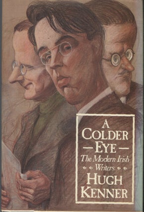 Item #20945 A Colder Eye; The Modern Irish Writers. Hugh Kenner