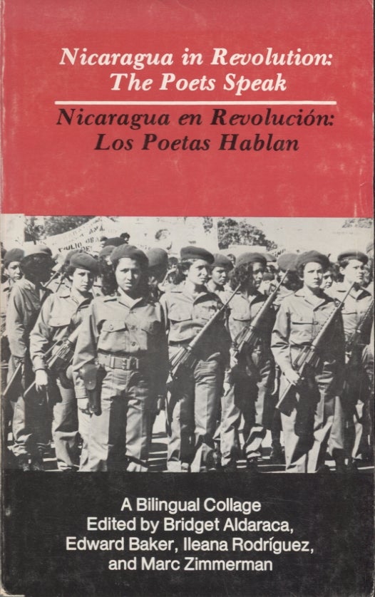 Item #20992 Nicaragua in Revolution: The Poets Speak/Nicaragua en Revolución:Los Poetas Hablan; A Bilingual Collage. Bridget Aldaraca, Ileana Rodríguez Edward Baker, Marc Zimmerman.