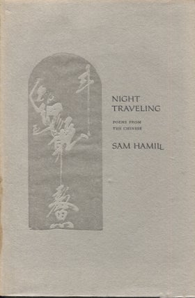 Item #21027 Night Traveling; Poems from the Chinese. Sam Hamill