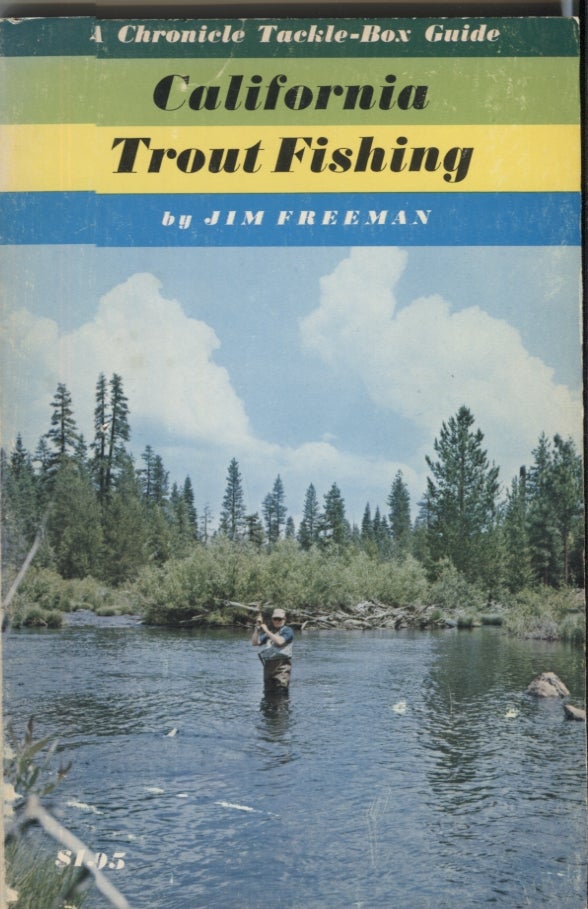 Item #21045 California Trout Fishing; A Chronicle Tackle-Box Guide. Jim Freeman.