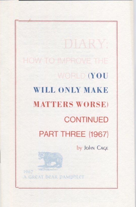 Item #21049 Diary: How to Improve the World (you will only made matters worse) Continued Part three (1967). John Cage.