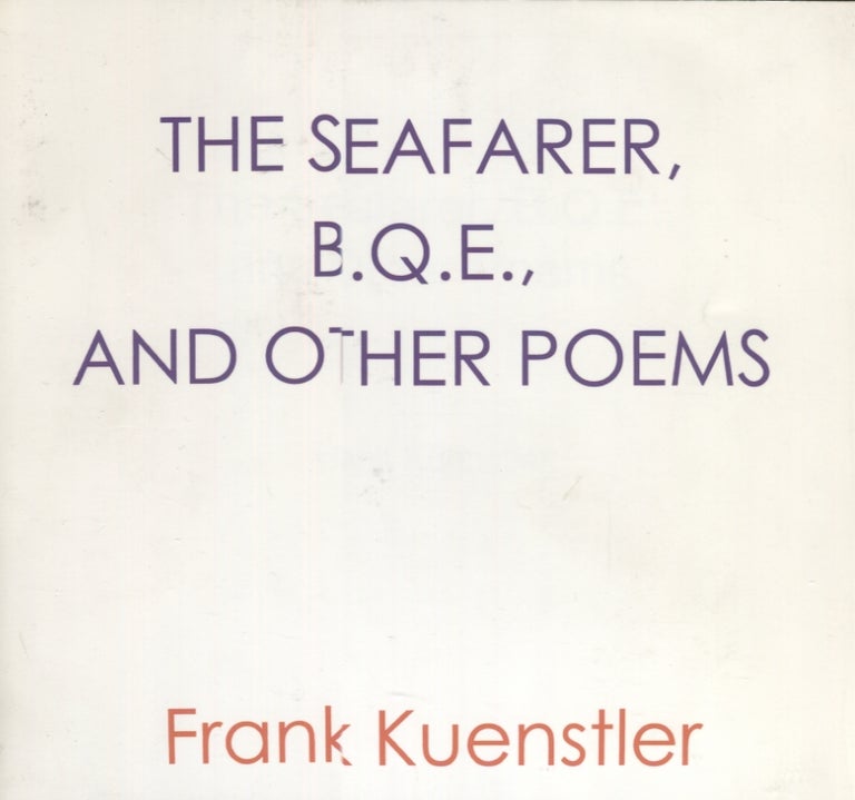 Item #21062 The Seafarer, B.Q.E., and Other Poems. Frank Kuenstler.