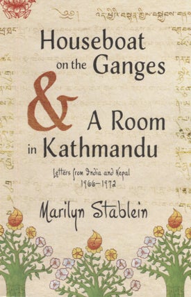 Item #21070 Houseboat on the Ganges & A Room in Katmandu; Letters from India & Nepal 1968-1972 A...