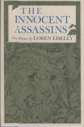 Item #21083 The Innocent Assassins; New Poems by Loren Eiseley. Loren Eiseley