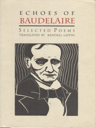 Item #21088 Echoes of Baudelaire; Selected Poems. Charles Baudelaire, Kendall Lappin