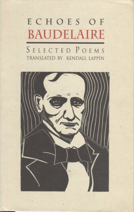 Item #21088 Echoes of Baudelaire; Selected Poems. Charles Baudelaire, Kendall Lappin