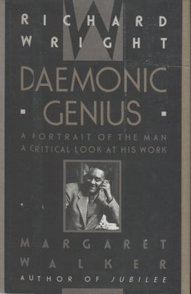 Item #21090 Richard Wright: Daemonic Genius; A Portrait of the Man A Critical Look at His Work....