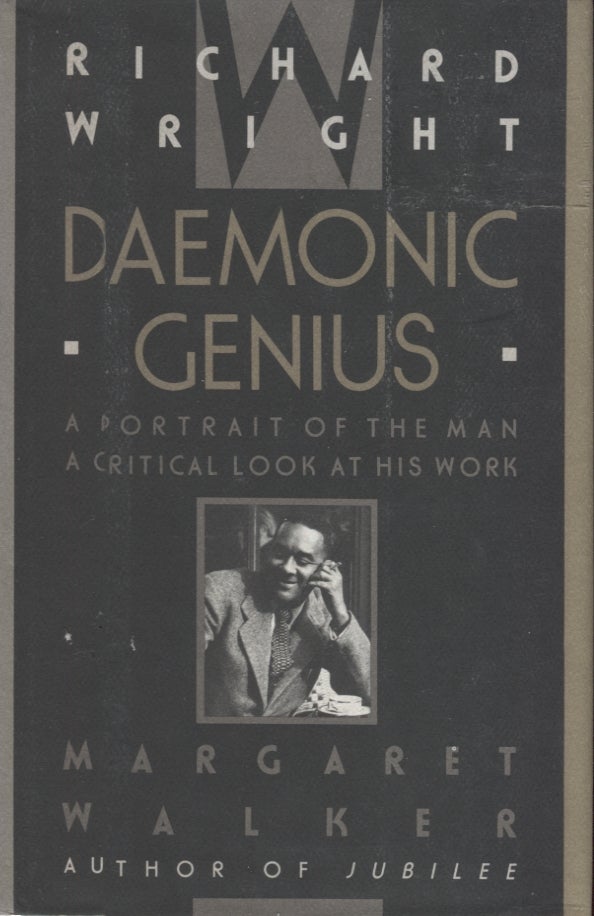 Item #21090 Richard Wright: Daemonic Genius; A Portrait of the Man A Critical Look at His Work. Margaret Walker.