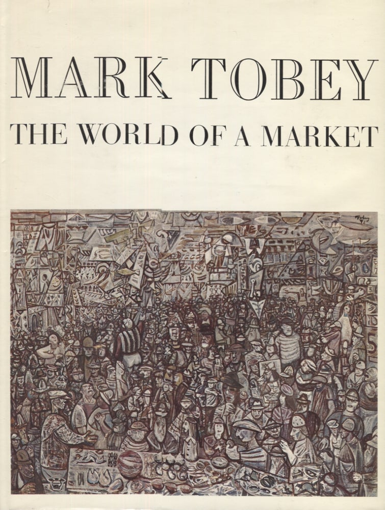 Item #21105 Mark Tobey: The World of a Market. Mark Toby.