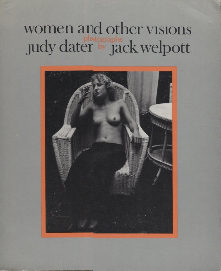 Item #21108 Women and Other Visions. Judy Dater, Jack Welpott.