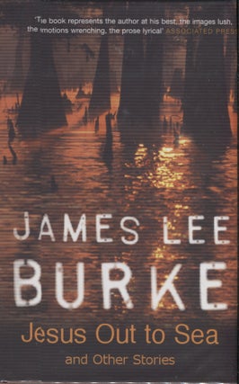 Item #21137 Jesus Out to Sea; and Other Stories. James Lee Burke