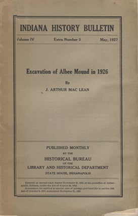 Item #21151 Excavation of Albee Mound in 1926; Indiana History Bulletin Volume IV Extra Number 3...