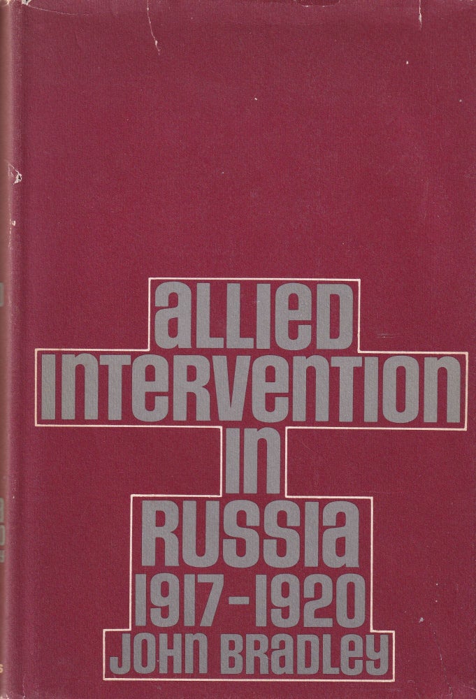 Item #21157 Allied Intervention in Russia 1917-1920. John Bradley.