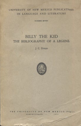 Item #21246 Billy the Kid; The Bibliography of a Legend. J. C. Dykes
